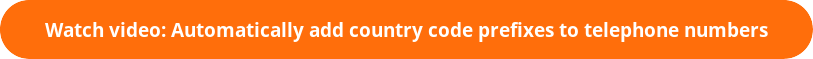 button_watch-video-automatically-add-country-code-prefixes-to-telephone-numbers.png