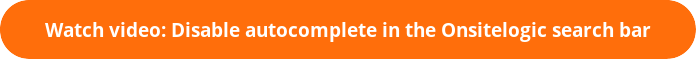 button_watch-video-disable-autocomplete-in-the-onsitelogic-search-bar.png