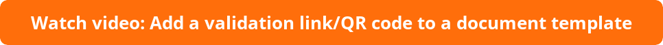 button_watch-video-add-a-validation-link-qr-code-to-a-document-template.png